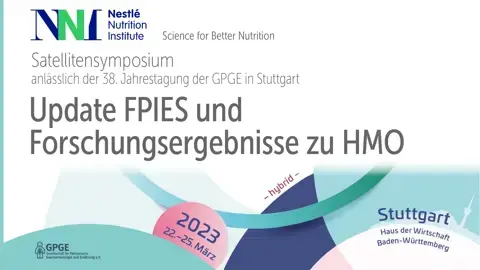 23.04.2023, Stuttgart – Satelliten-Symposium – Update FPIES und Forschungsergebnisse zu HMO